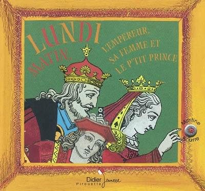 Lundi matin, l'empereur, sa femme et le p'tit prince