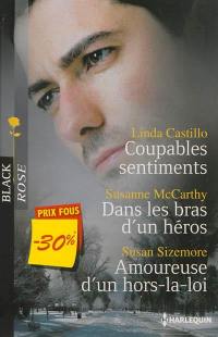 Coupables sentiments. Dans les bras d'un héros. Amoureuse d'un hors-la-loi