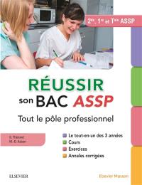 Réussir son bac ASSP, 2de, 1re et terminale ASSP : tout le pôle professionnel : le tout-en-un des 3 années, cours, exercices, annales corrigées