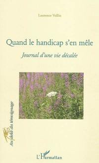 Quand le handicap s'en mêle : journal d'une vie décalée