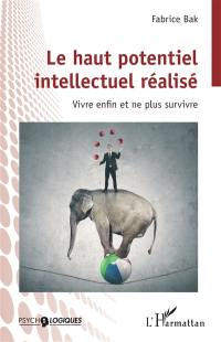 Le haut potentiel intellectuel réalisé : vivre enfin et ne plus survivre