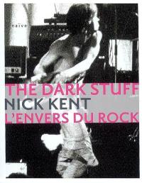 The dark stuff : l'envers du rock