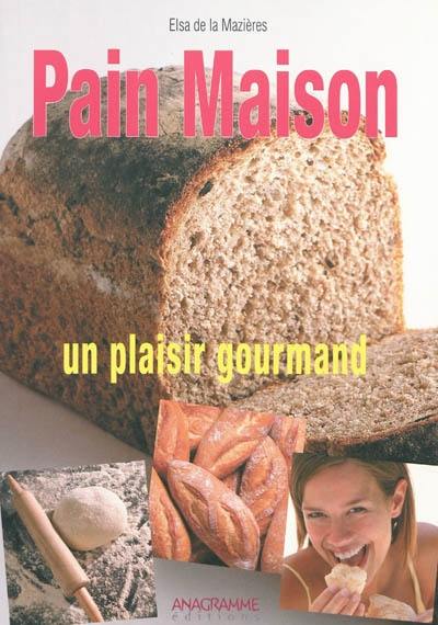 Pain maison, un plaisir gourmand