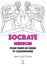 Socrate, médecin pour temps de crises et catastrophes