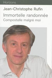 Immortelle randonnée : Compostelle malgré moi