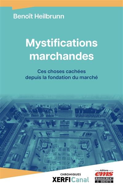 Mystifications marchandes : ces choses cachées depuis la fondation du marché