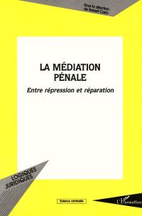 La médiation pénale : entre répression et réparation