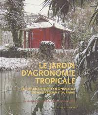 Le Jardin d'agronomie tropicale : de l'agriculture au développement durable