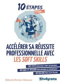 10 étapes pour accélérer sa réussite professionnelle avec les soft skills