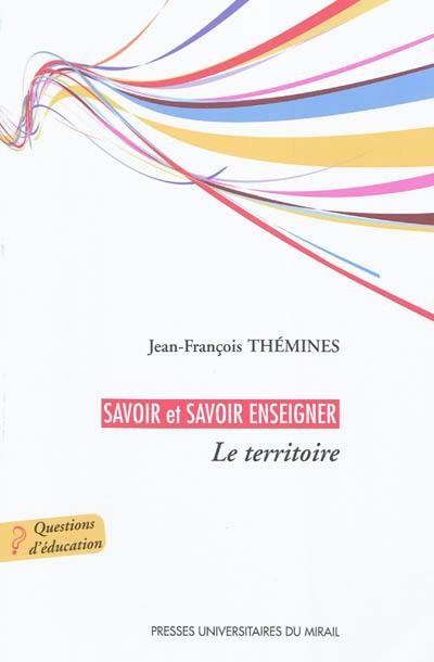 Savoir et savoir enseigner le territoire