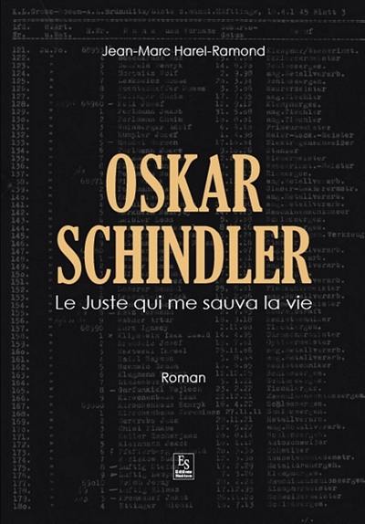 Oskar Schindler : le Juste qui me sauva la vie