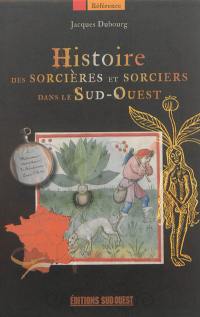 Histoire des sorcières et sorciers dans le Sud-Ouest