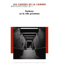 Cahiers de la Cambre, architecture (Les), n° 1. Enclaves ou La ville privatisée