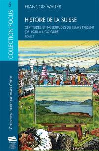 Histoire de la Suisse. Vol. 5. Certitudes et incertitudes du temps présent : de 1930 à nos jours