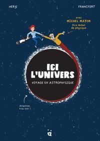 Ici l'Univers : voyage en astrophysique