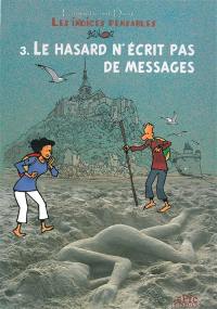 Enquête sur Dieu : les indices pensables. Vol. 3. Le hasard n'écrit pas de messages