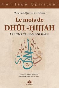 Le mois de Dhûl-Hijjah : les rites des mois en islam