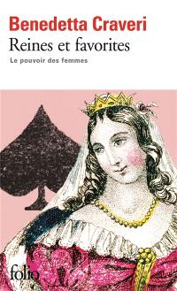 Reines et favorites : le pouvoir des femmes