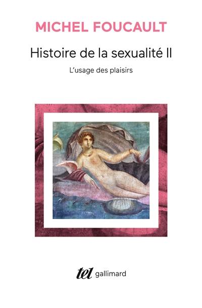 Histoire de la sexualité. Vol. 2. L'usage des plaisirs