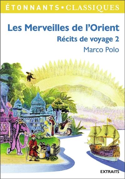 Récits de voyage. Vol. 2. Les merveilles de l'Orient