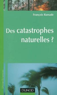 Des catastrophes naturelles ?