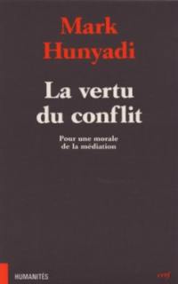 La vertu du conflit : pour une morale de la médiation