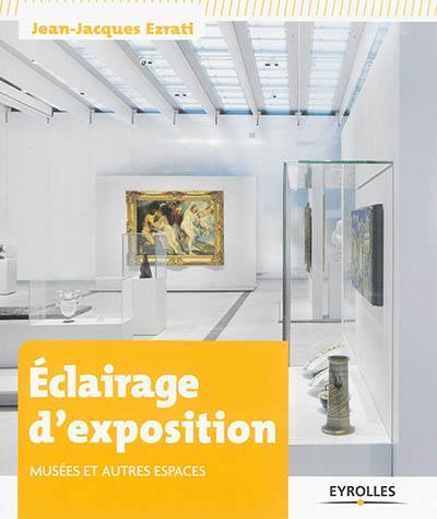 Eclairage d'exposition : musées et autres espaces