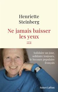 Ne jamais baisser les yeux : solidaire un jour, solidaire toujours, le Secours populaire français : récit