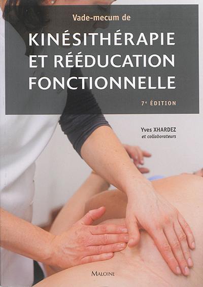 Vade-mecum de kinésithérapie et de rééducation fonctionnelle : techniques, pathologie et indications de traitement pour le praticien