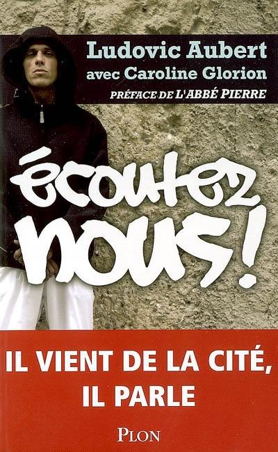 Ecoutez-nous ! : il vient de la cité, il parle