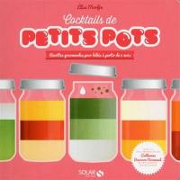 Cocktails de petits pots : recettes gourmandes pour bébés à partir de 6 mois