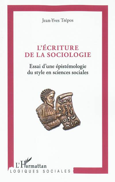 L'écriture de la sociologie : essai d'une épistémologie du style en sciences sociales