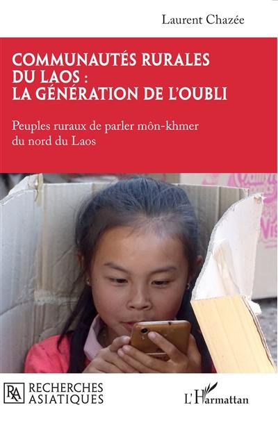 Communautés rurales du Laos : la génération de l'oubli. Peuples ruraux de parler môn-khmer du nord du Laos