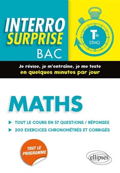 Maths terminale STMG : tout le cours en 56 questions-réponses, 200 exercices chronométrés et corrigés