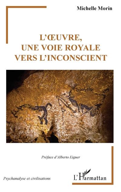 L'oeuvre, une voie royale vers l'inconscient