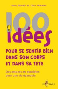 100 idées pour se sentir bien dans son corps et dans sa tête : des astuces au quotidien pour une vie épanouie