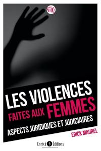 Les violences faites aux femmes : aspects juridiques et judiciaires