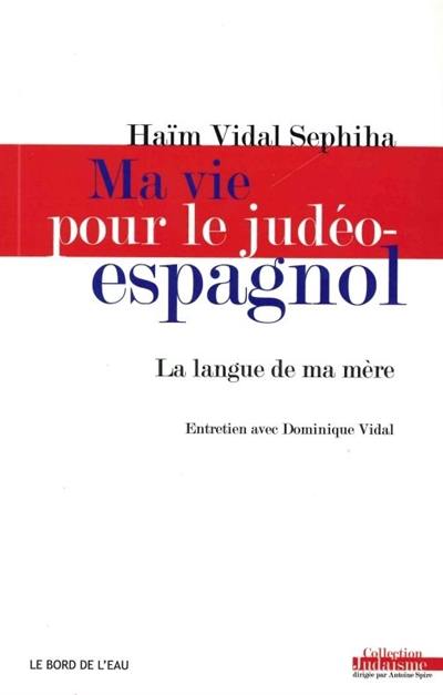 Ma vie pour le judéo-espagnol : la langue de ma mère