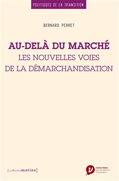 Au-delà du marché : les nouvelles voies de la démarchandisation