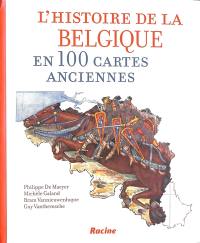 L'histoire de la Belgique en 100 cartes anciennes