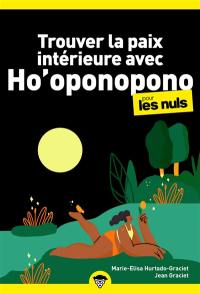 Trouver la paix intérieure avec Ho'oponopono pour les nuls