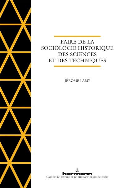 Faire de la sociologie historique des sciences et des techniques