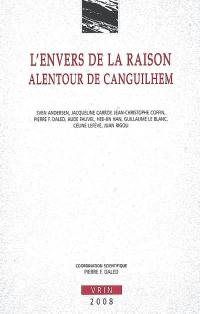 L'envers de la raison : alentour de Canguilhem