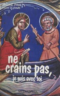 Ne crains pas, je suis avec toi