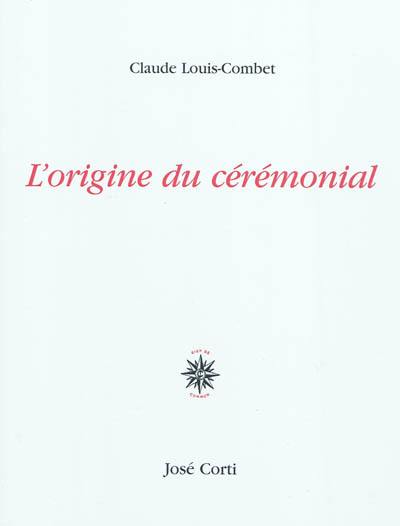 L'origine du cérémonial