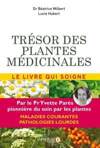 Trésor des plantes médicinales : selon les travaux du professeur Yvette Parès