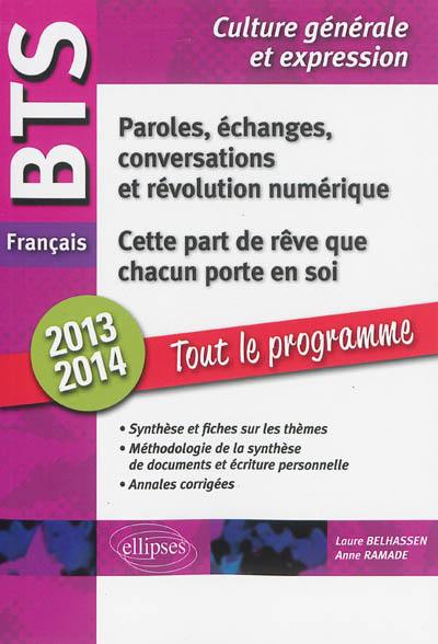 Cette part de rêve que chacun porte en soi, paroles, échanges, conversations et révolution numérique : synthèse et fiches sur les thèmes, méthodologie de la synthèse de documents et écriture personnelle, annales corrigées : BTS français