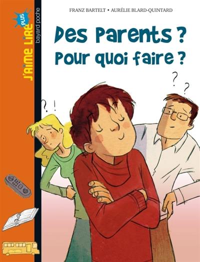 Des parents ? : pour quoi faire ?