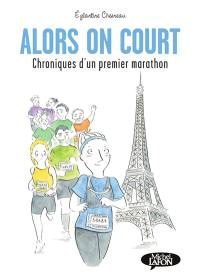 Alors on court : chroniques d'un premier marathon