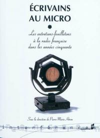 Ecrivains au micro : les entretiens feuilletons à la radio française dans les années cinquante